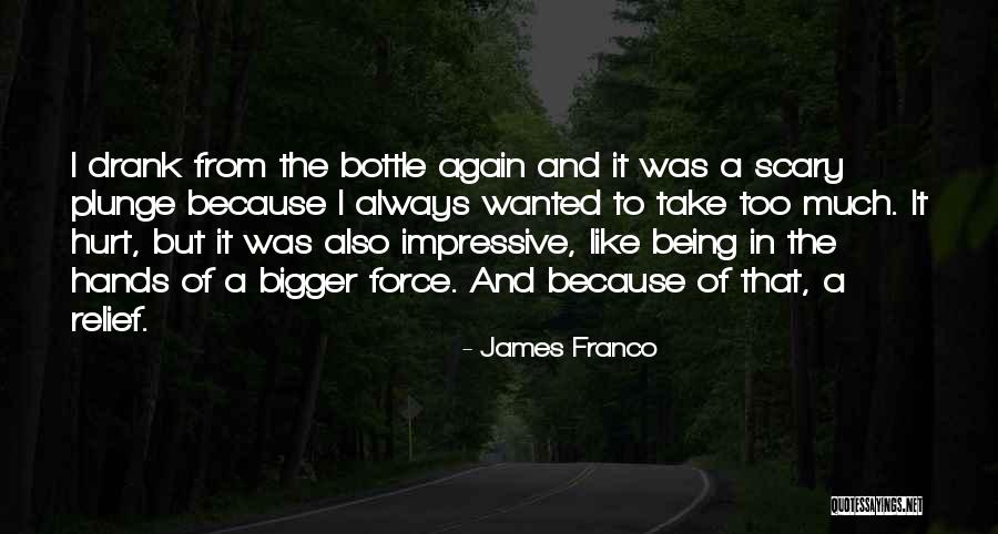 Being Hurt Too Much Quotes By James Franco Being Hurt Too Much Quotes By James Franco