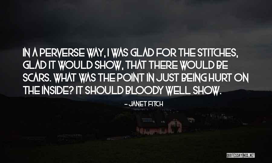 Being Hurt Too Much Quotes By Janet Fitch Being Hurt Too Much Quotes By Janet Fitch