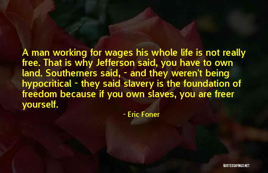 Being Hypocritical Quotes By Eric Foner Being Hypocritical Quotes By Eric Foner