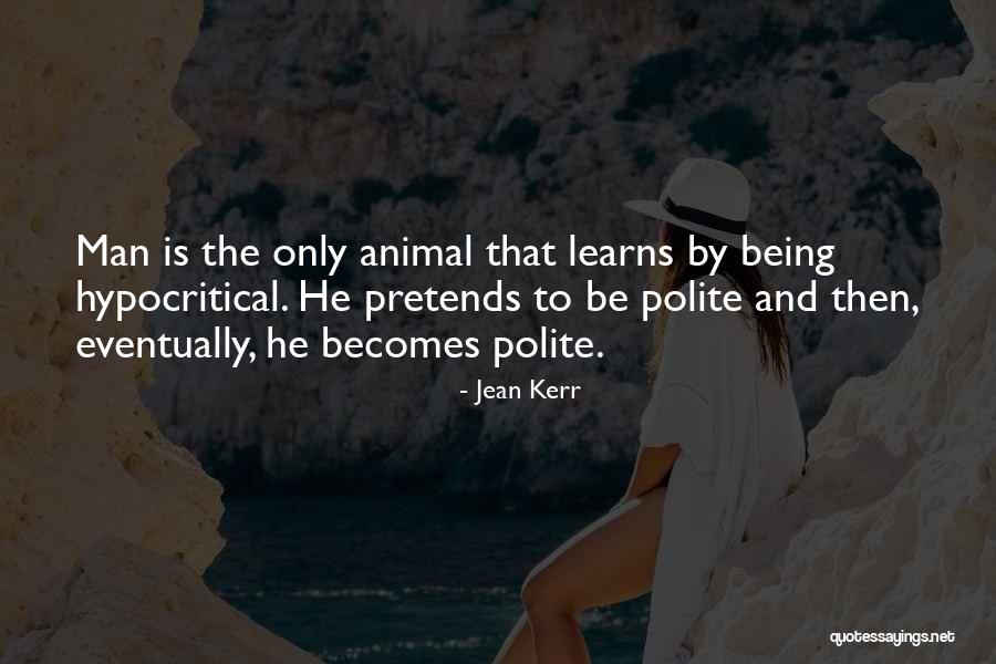 Being Hypocritical Quotes By Jean Kerr Being Hypocritical Quotes By Jean Kerr