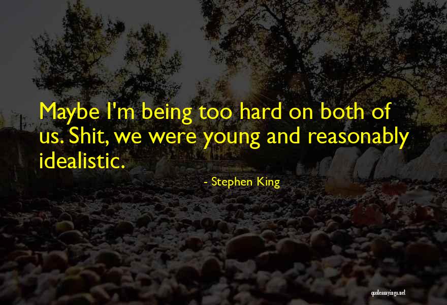 Being Idealistic Quotes By Stephen King Being Idealistic Quotes By Stephen King