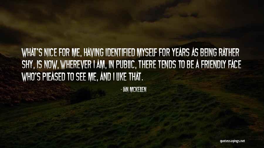 Being Identified Quotes By Ian McKellen Being Identified Quotes By Ian McKellen