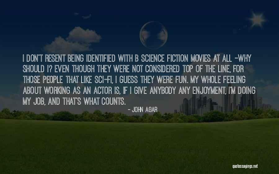 Being Identified Quotes By John Agar Being Identified Quotes By John Agar