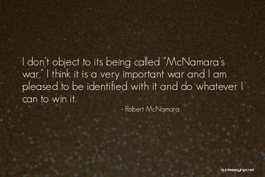 Being Identified Quotes By Robert McNamara Being Identified Quotes By Robert McNamara
