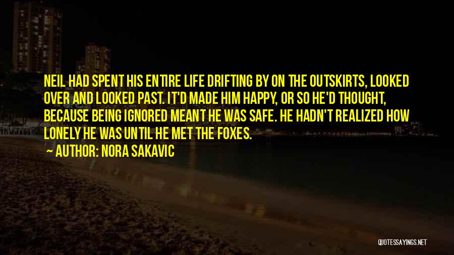Being Ignored By Him Quotes By Nora Sakavic