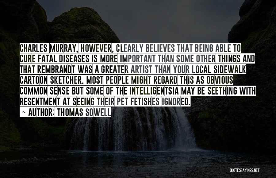 Being Ignored By Him Quotes By Thomas Sowell