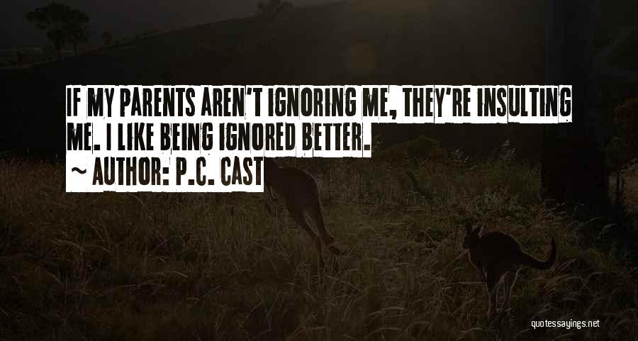 Being Ignored Quotes By P.C. Cast