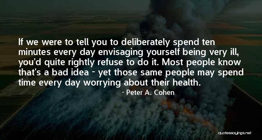 Being Ill Quotes By Peter A. Cohen Being Ill Quotes By Peter A. Cohen