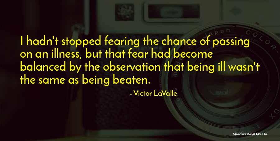 Being Ill Quotes By Victor LaValle Being Ill Quotes By Victor LaValle
