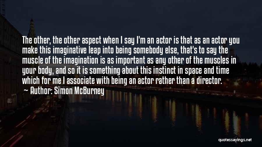 Being Imaginative Quotes By Simon McBurney