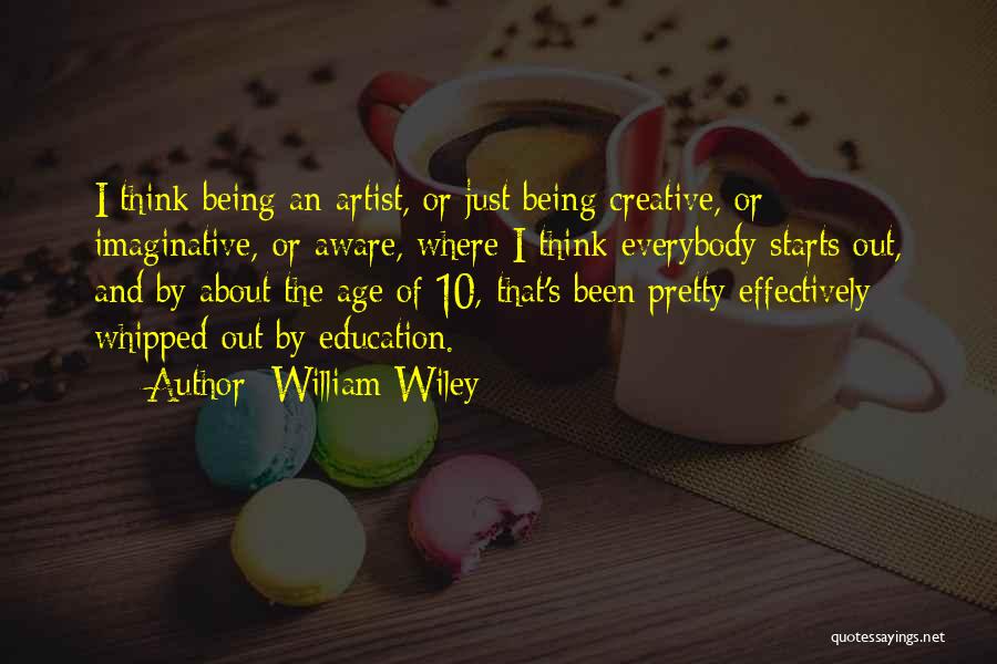 Being Imaginative Quotes By William Wiley