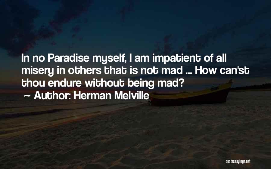 Being Impatient Quotes By Herman Melville