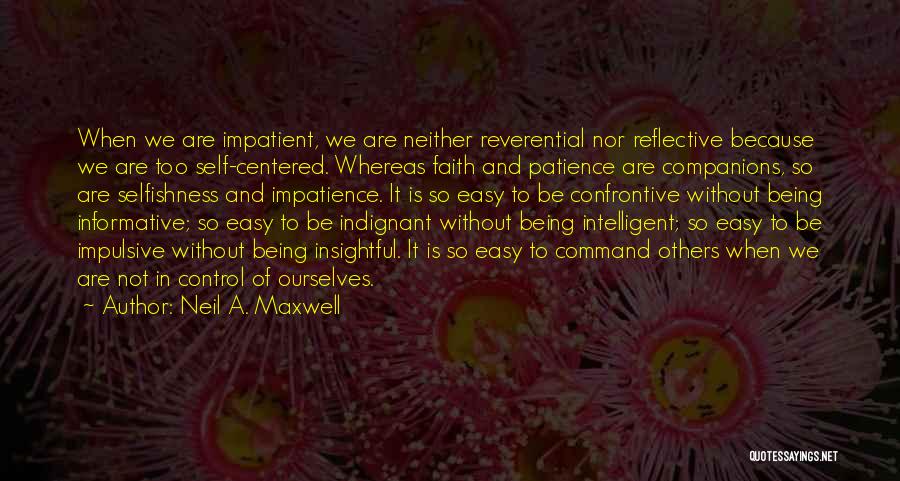 Being Impatient Quotes By Neil A. Maxwell