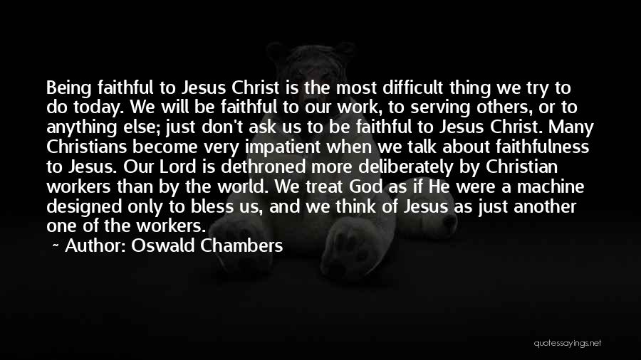 Being Impatient Quotes By Oswald Chambers