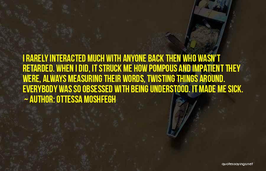 Being Impatient Quotes By Ottessa Moshfegh
