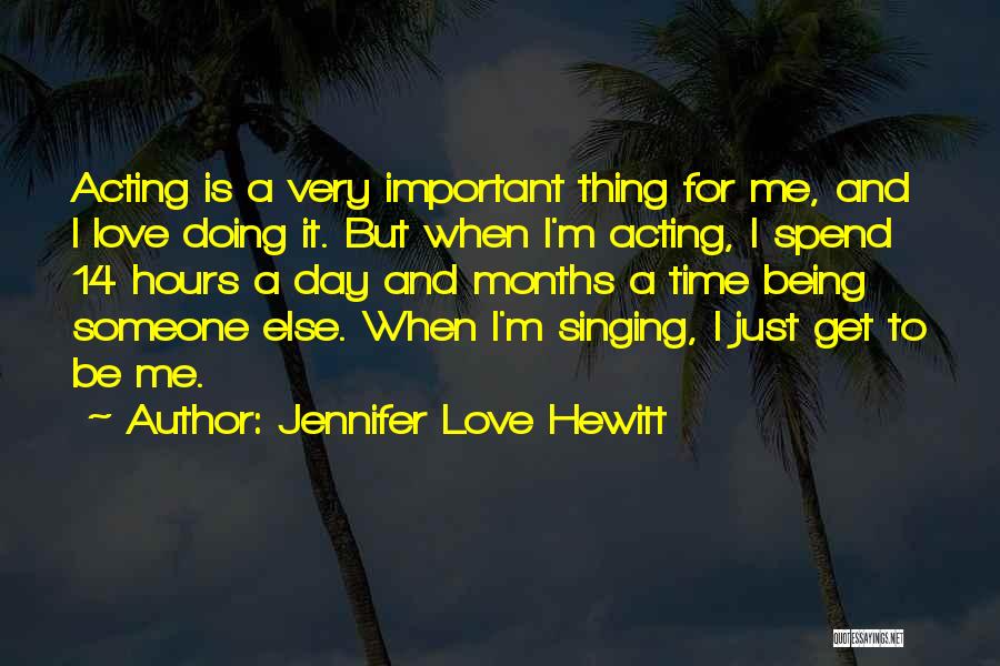 Being Important To Someone Quotes By Jennifer Love Hewitt