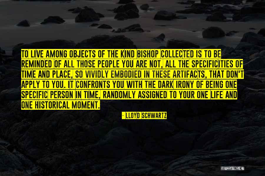 Being In A Dark Place In Life Quotes By Lloyd Schwartz Being In A Dark Place In Life Quotes By Lloyd Schwartz