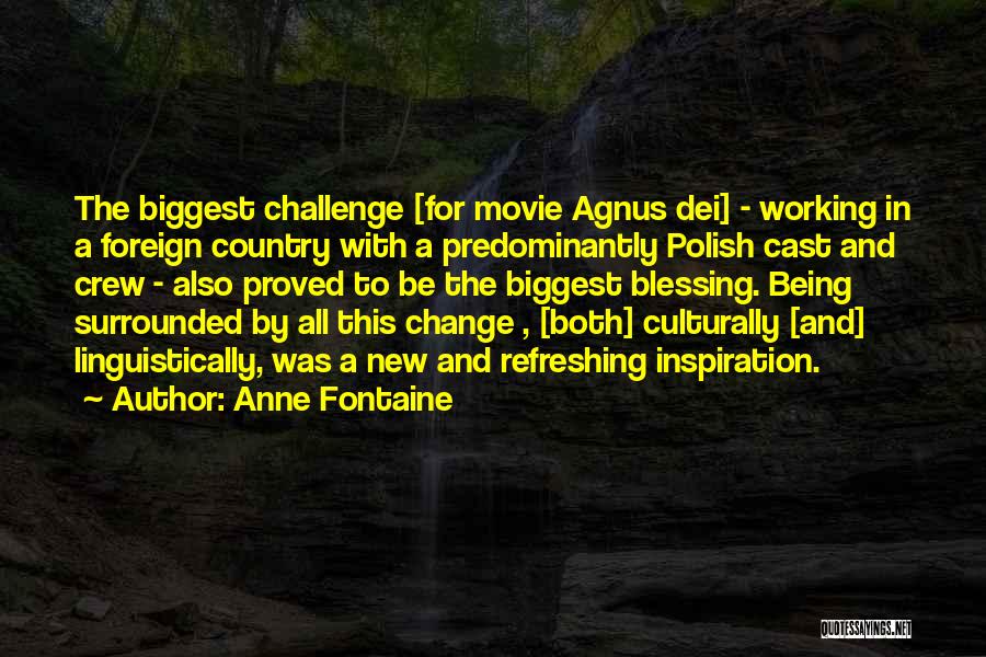 Being In A Foreign Country Quotes By Anne Fontaine