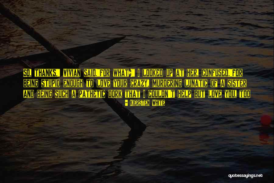 Being In A Relationship And Loving Someone Else Quotes By Kiersten White Being In A Relationship And Loving Someone Else Quotes By Kiersten White