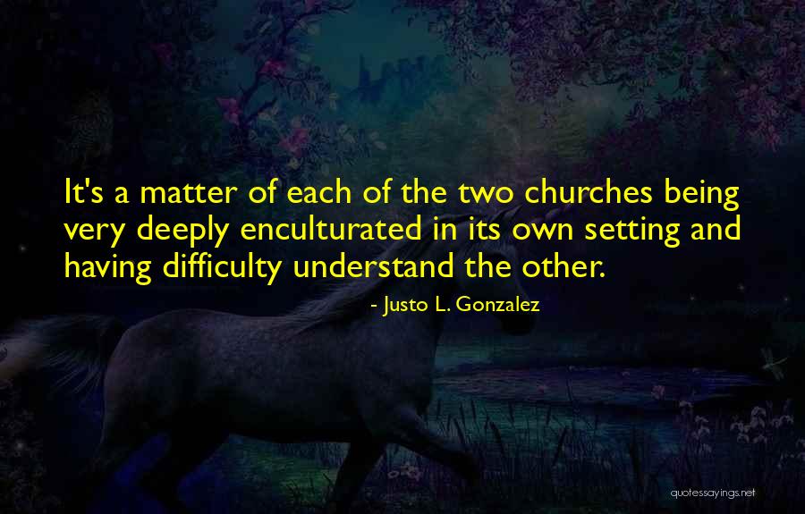 Being In Church Quotes By Justo L. Gonzalez Being In Church Quotes By Justo L. Gonzalez