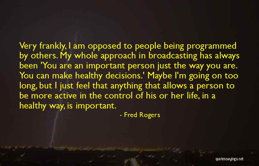 Being In Control Of Life Quotes By Fred Rogers Being In Control Of Life Quotes By Fred Rogers