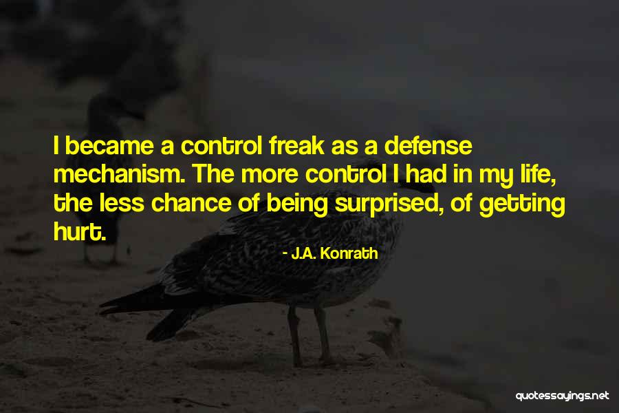 Being In Control Of Life Quotes By J.A. Konrath Being In Control Of Life Quotes By J.A. Konrath