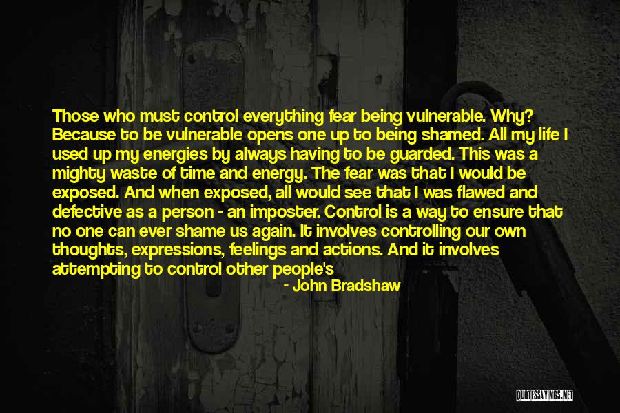 Being In Control Of Life Quotes By John Bradshaw Being In Control Of Life Quotes By John Bradshaw