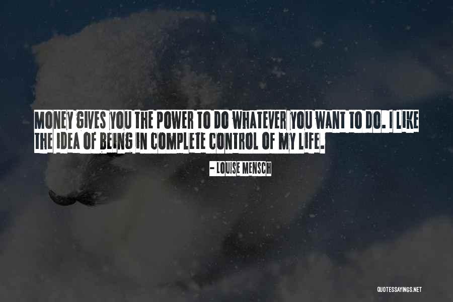 Being In Control Of Life Quotes By Louise Mensch Being In Control Of Life Quotes By Louise Mensch