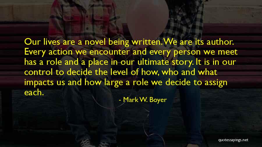 Being In Control Of Life Quotes By Mark W. Boyer Being In Control Of Life Quotes By Mark W. Boyer