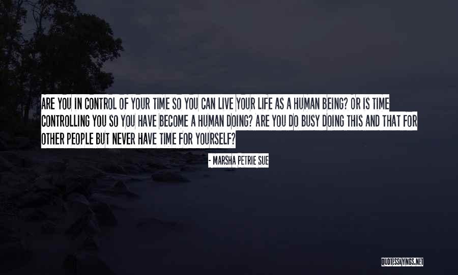 Being In Control Of Life Quotes By Marsha Petrie Sue Being In Control Of Life Quotes By Marsha Petrie Sue