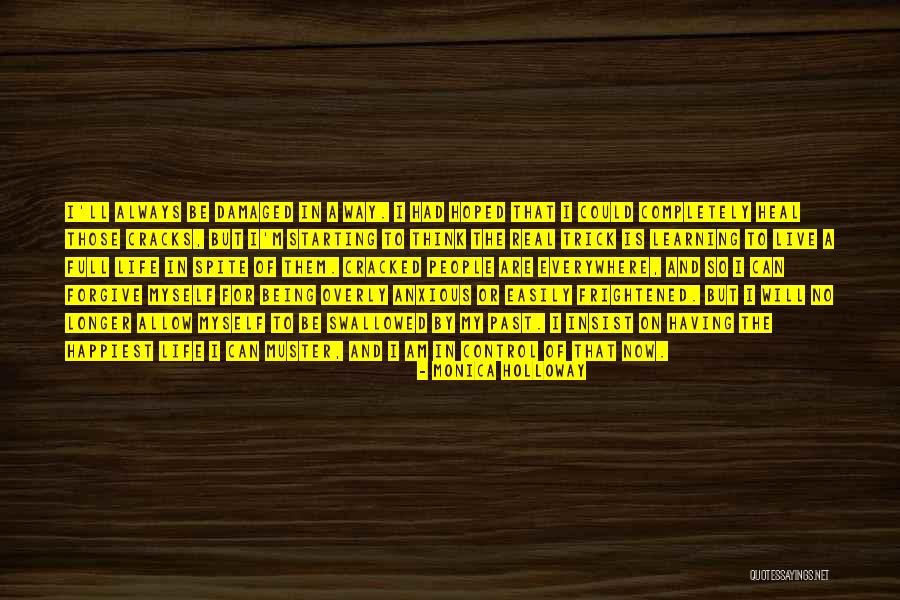 Being In Control Of Life Quotes By Monica Holloway Being In Control Of Life Quotes By Monica Holloway