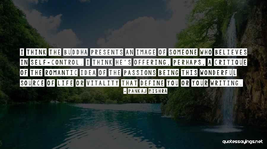 Being In Control Of Life Quotes By Pankaj Mishra Being In Control Of Life Quotes By Pankaj Mishra