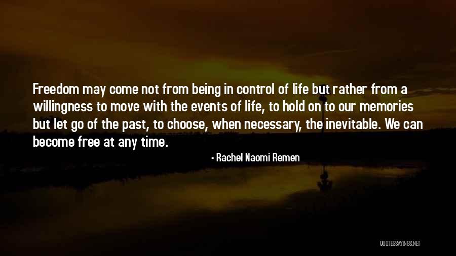 Being In Control Of Life Quotes By Rachel Naomi Remen Being In Control Of Life Quotes By Rachel Naomi Remen