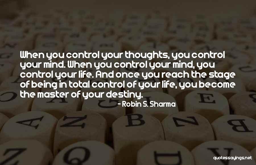 Being In Control Of Life Quotes By Robin S. Sharma Being In Control Of Life Quotes By Robin S. Sharma