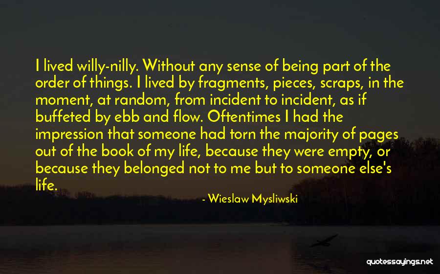 Being In Control Of Life Quotes By Wieslaw Mysliwski Being In Control Of Life Quotes By Wieslaw Mysliwski