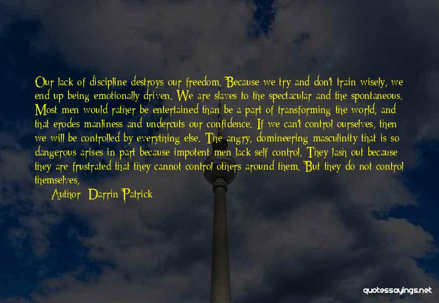 Being In Control Of Others Quotes By Darrin Patrick