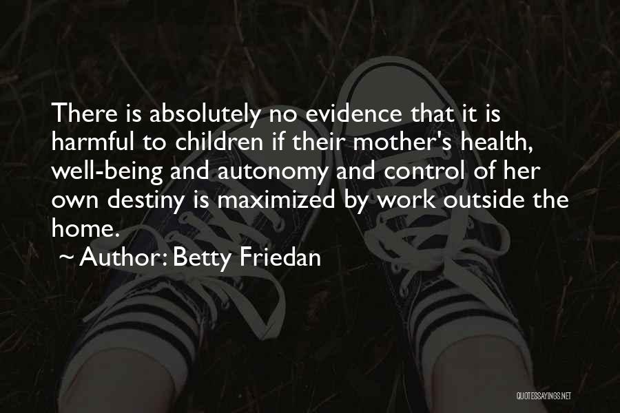 Being In Control Of Your Own Destiny Quotes By Betty Friedan