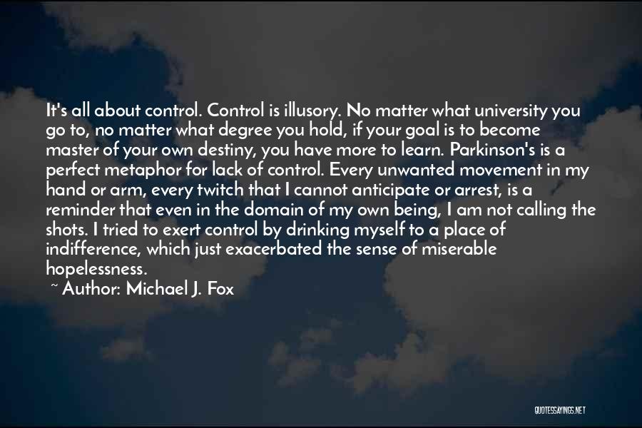 Being In Control Of Your Own Destiny Quotes By Michael J. Fox