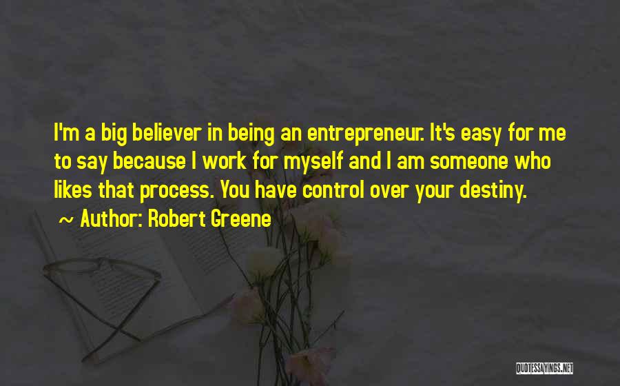 Being In Control Of Your Own Destiny Quotes By Robert Greene