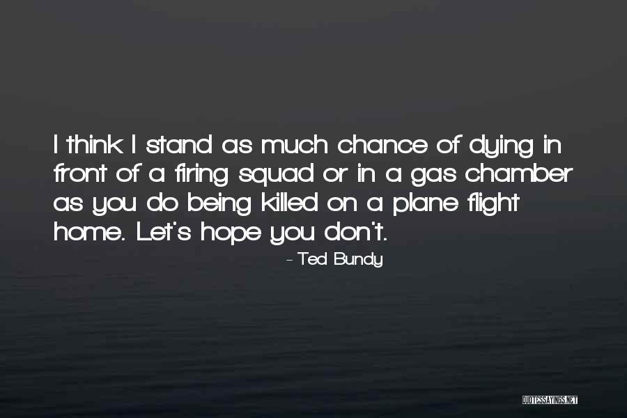 Being In Flight Quotes By Ted Bundy Being In Flight Quotes By Ted Bundy