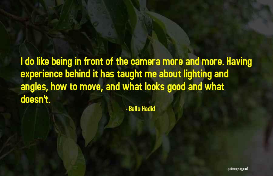 Being In Front Of The Camera Quotes By Bella Hadid