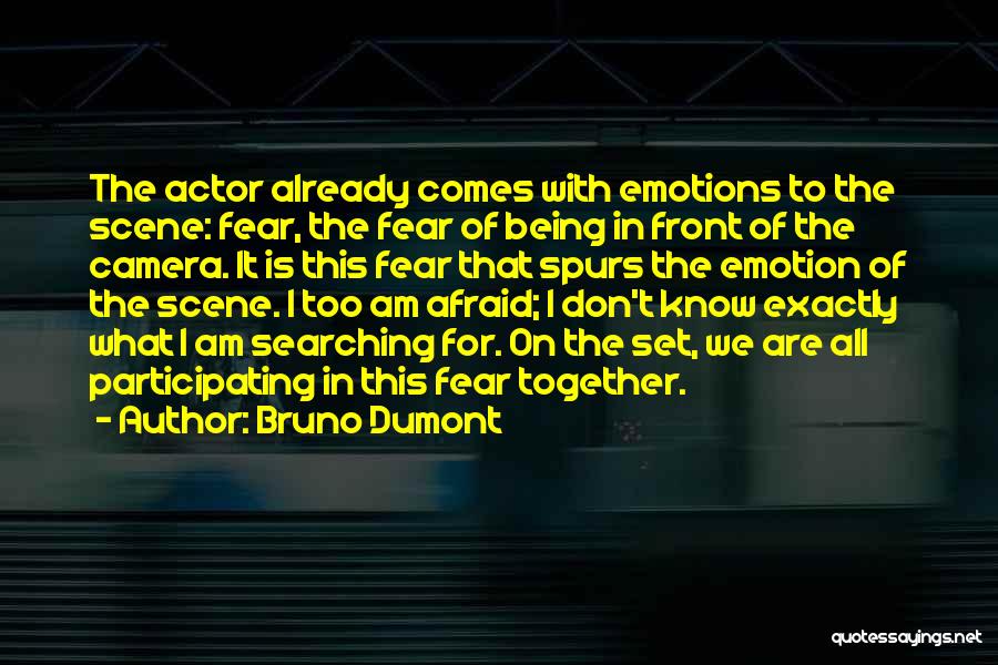 Being In Front Of The Camera Quotes By Bruno Dumont