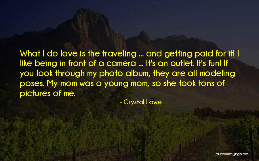 Being In Front Of The Camera Quotes By Crystal Lowe