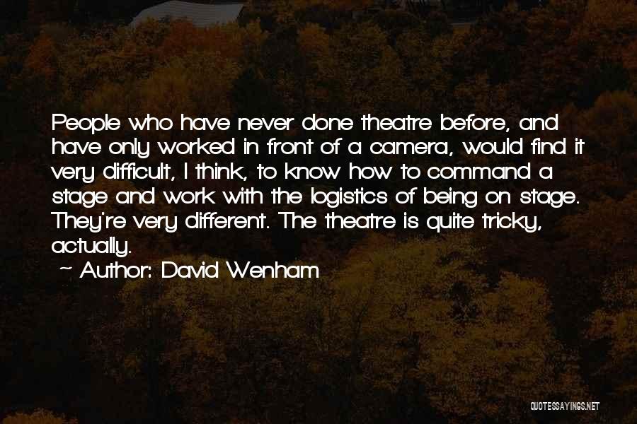 Being In Front Of The Camera Quotes By David Wenham