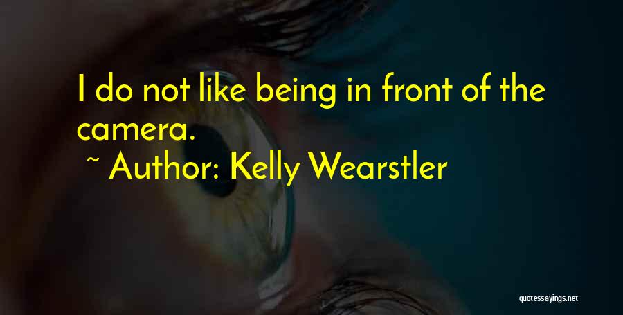 Being In Front Of The Camera Quotes By Kelly Wearstler