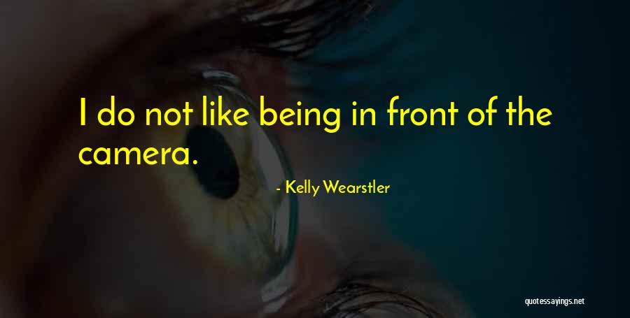 Being In Front Of The Camera Quotes By Kelly Wearstler