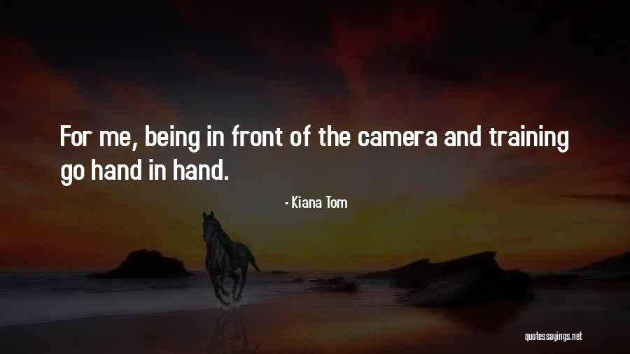 Being In Front Of The Camera Quotes By Kiana Tom