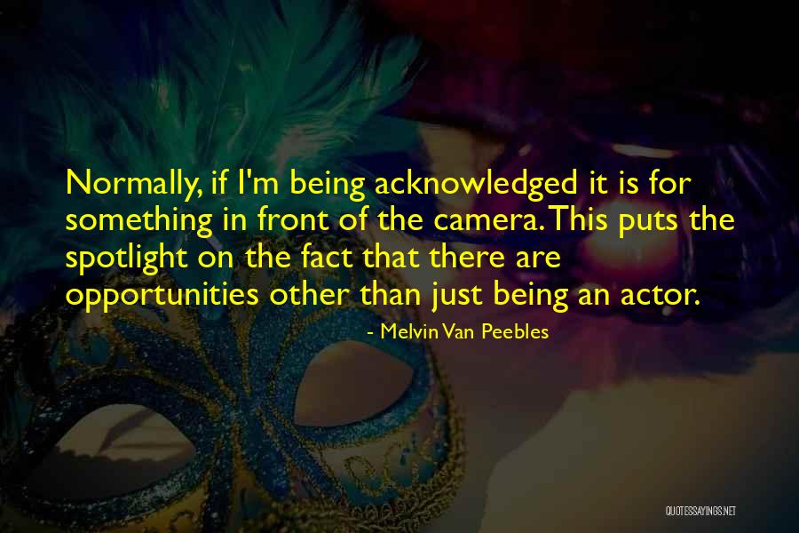 Being In Front Of The Camera Quotes By Melvin Van Peebles