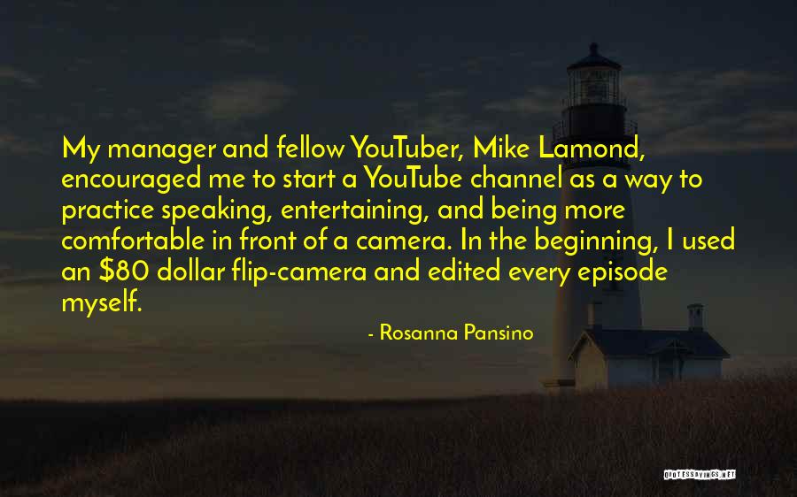 Being In Front Of The Camera Quotes By Rosanna Pansino