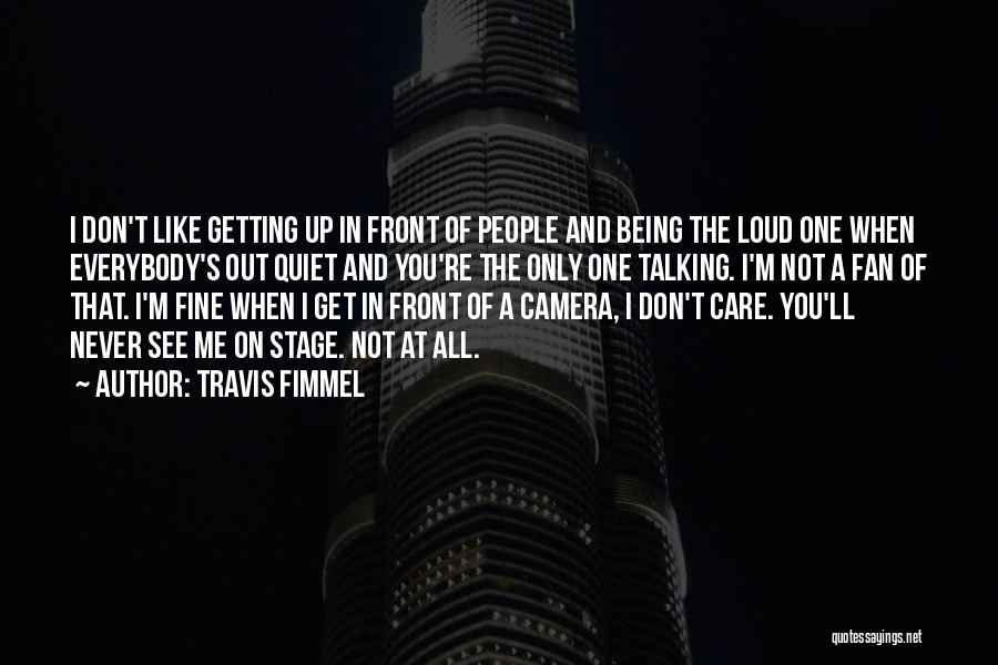 Being In Front Of The Camera Quotes By Travis Fimmel